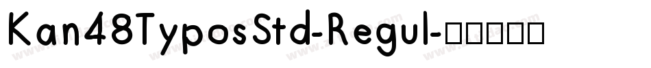 Kan48TyposStd-Regul字体转换