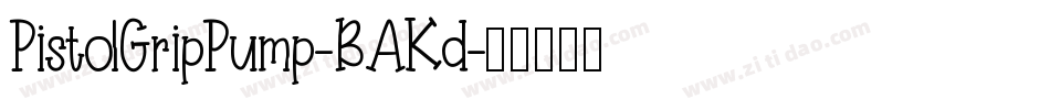 PistolGripPump-BAKd字体转换