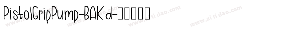 PistolGripPump-BAKd字体转换