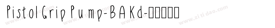 PistolGripPump-BAKd字体转换