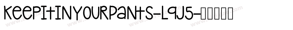 KeepItInYourPants-l9J5字体转换