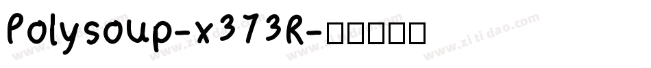 Polysoup-x373R字体转换