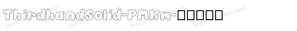 ThirdhandSolid-PMKm字体转换