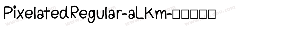 PixelatedRegular-aLKm字体转换