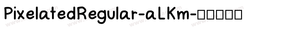 PixelatedRegular-aLKm字体转换