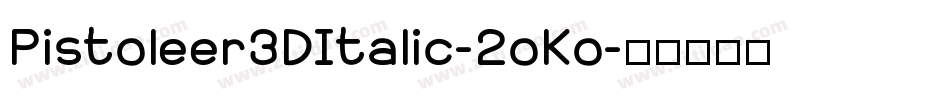 Pistoleer3DItalic-2oKo字体转换