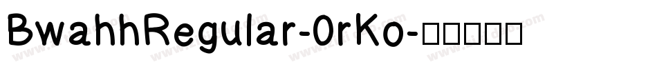BwahhRegular-0rKo字体转换
