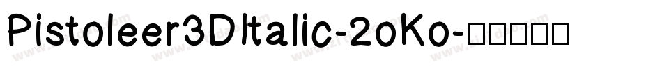 Pistoleer3DItalic-2oKo字体转换