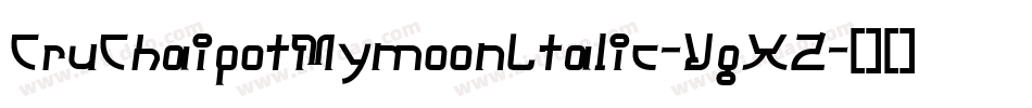 CruChaipotMymoonLtalic-VgXZ字体转换