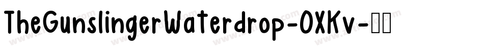 TheGunslingerWaterdrop-0XKv字体转换