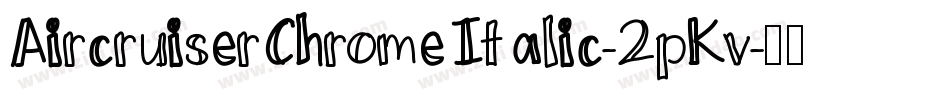 AircruiserChromeItalic-2pKv字体转换