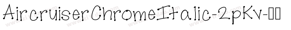 AircruiserChromeItalic-2pKv字体转换