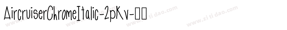 AircruiserChromeItalic-2pKv字体转换