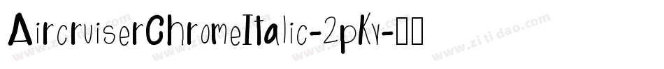 AircruiserChromeItalic-2pKv字体转换