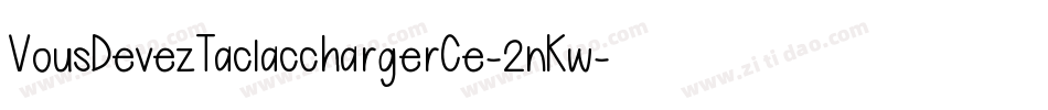 VousDevezTaclacchargerCe-2nKw字体转换