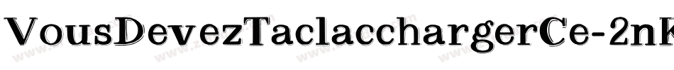 VousDevezTaclacchargerCe-2nKw字体转换