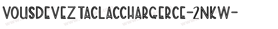 VousDevezTaclacchargerCe-2nKw字体转换