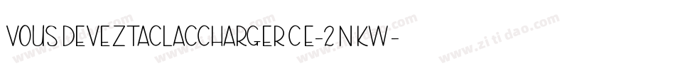 VousDevezTaclacchargerCe-2nKw字体转换