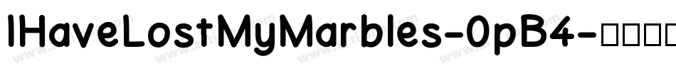 IHaveLostMyMarbles-0pB4字体转换 IHaveLostMyMarbles-0pB4字体转换