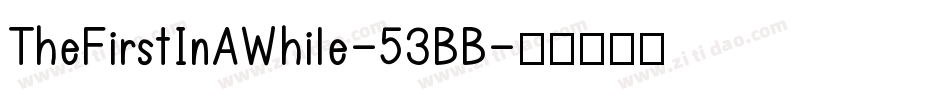 TheFirstInAWhile-53BB字体转换