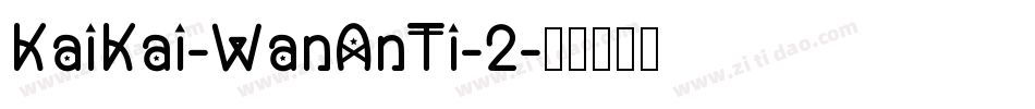 KaiKai-WanAnTi-2字体转换