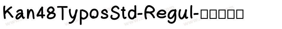 Kan48TyposStd-Regul字体转换