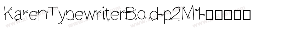 KarenTypewriterBold-p2M1字体转换