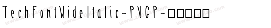 TechFontWideItalic-PVGP字体转换