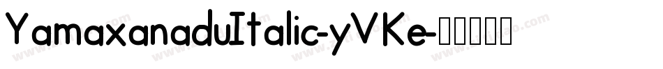 YamaxanaduItalic-yVKe字体转换