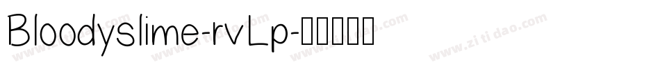 Bloodyslime-rvLp字体转换