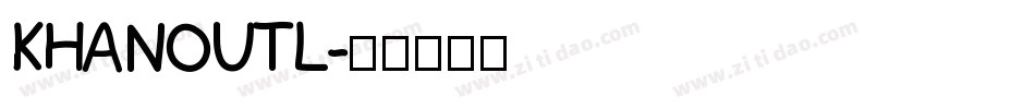 KHANOUTL字体转换