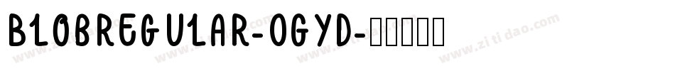 Blobregular-0Gyd字体转换