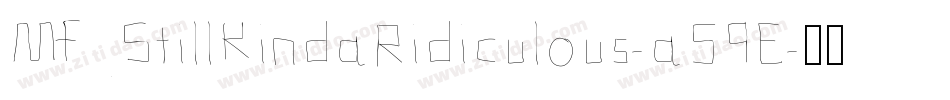 MfStillKindaRidiculous-a59E字体转换 MfStillKindaRidiculous-a59E字体转换