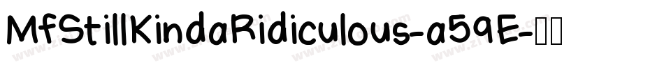 MfStillKindaRidiculous-a59E字体转换 MfStillKindaRidiculous-a59E字体转换