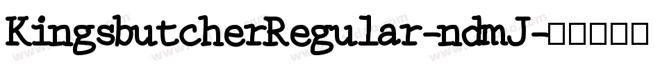 KingsbutcherRegular-ndmJ字体转换