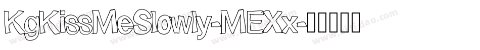 KgKissMeSlowly-MEXx字体转换
