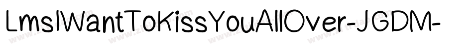 LmsIWantToKissYouAllOver-JGDM字体转换