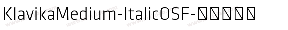 KlavikaMedium-ItalicOSF字体转换