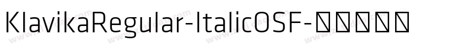 KlavikaRegular-ItalicOSF字体转换