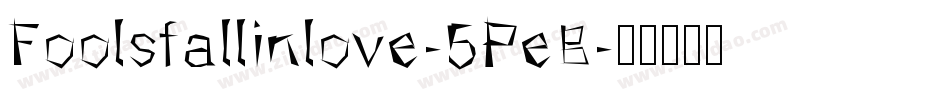 Foolsfallinlove-5PeB字体转换