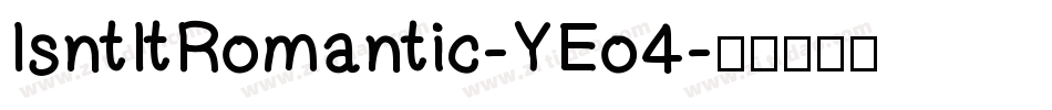 IsntItRomantic-YEo4字体转换