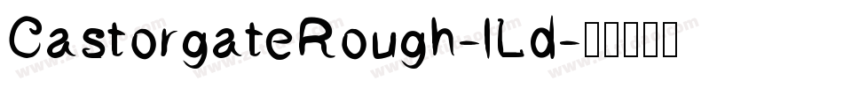 CastorgateRough-lLd字体转换
