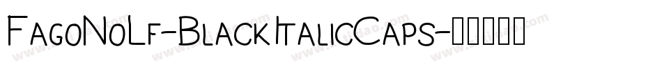 FagoNoLf-BlackItalicCaps字体转换