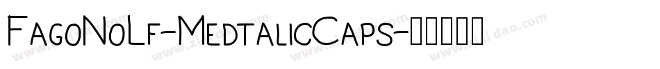 FagoNoLf-MedtalicCaps字体转换