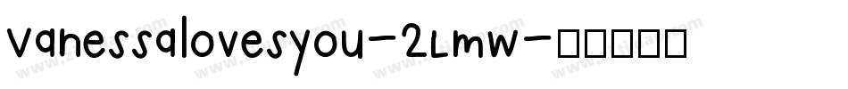 Vanessalovesyou-2Lmw字体转换