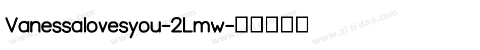 Vanessalovesyou-2Lmw字体转换