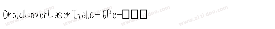 DroidLoverLaserItalic-l6Pe字体转换