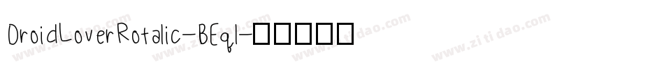 DroidLoverRotalic-BEql字体转换