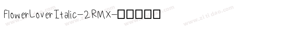 FlowerLoverItalic-2RMX字体转换