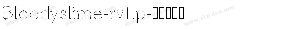 Bloodyslime-rvLp字体转换